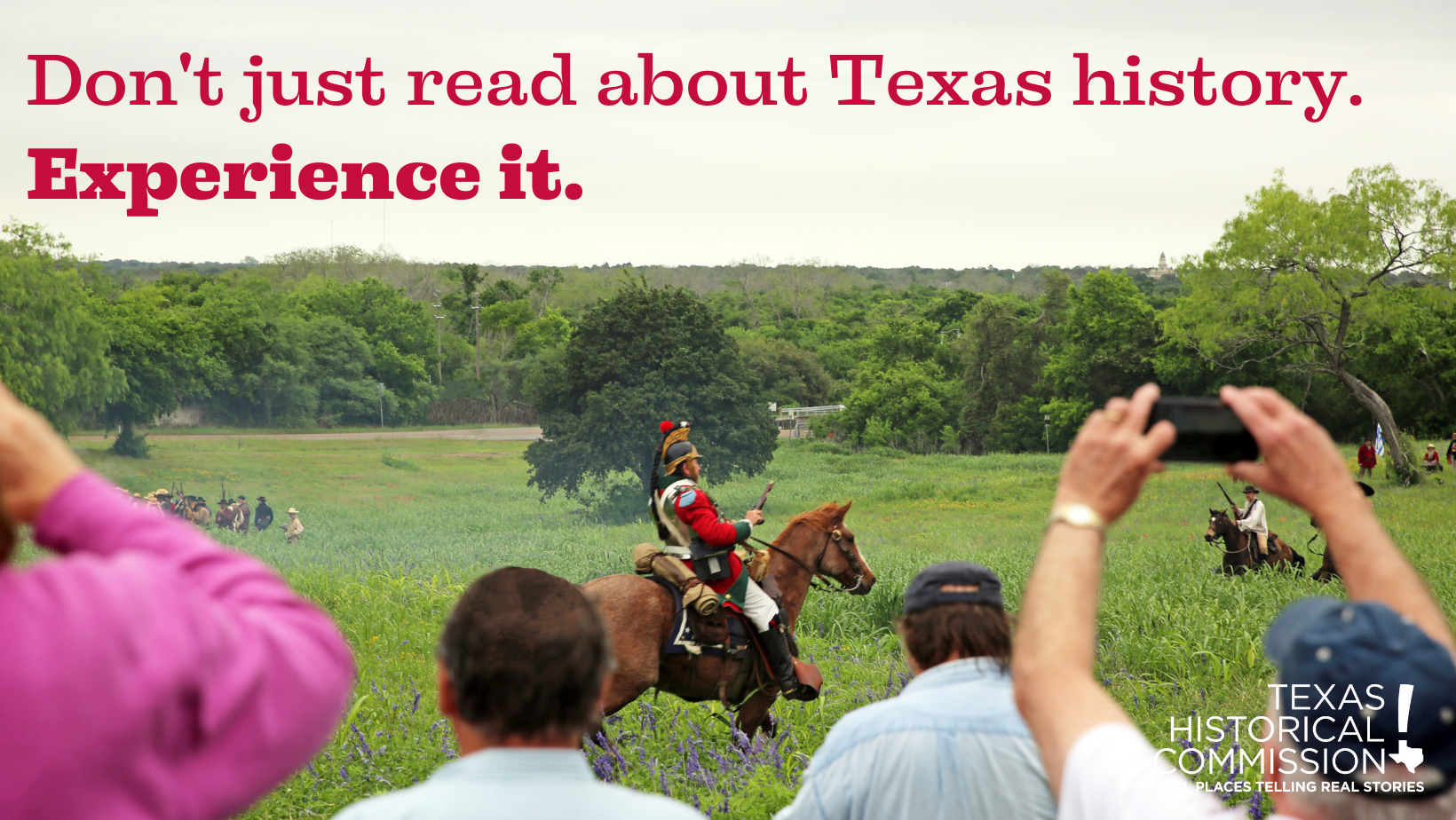 "Don't just read about Texas history. Experience it." over a photo of a battle reenactment. 