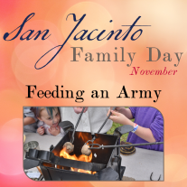 graphic showing people cooking bread over a fire. Text reads: San Jacinto Family Day November Feeding an Army