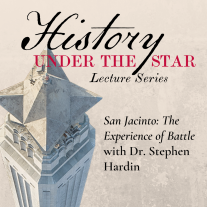 Graphic showing the San Jacinto Monument from above. Text reads: History Under the Star Lecture Series San Jacinto: The Experience of Battle with Dr. Stephen Hardin