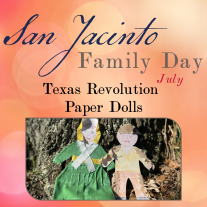graphic for July San Jacinto Family Day with a picture of two paper dolls decorated to look like people on the Texas frontier. Text reads: Texas Revolution Paper Dolls